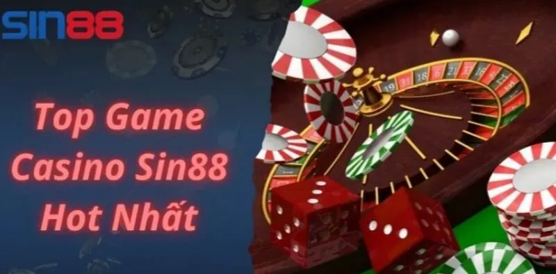 Trò chơi casino Sin88 tại BXH các game hot